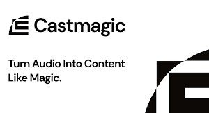 Castmagic - 10x Audio Content With AI