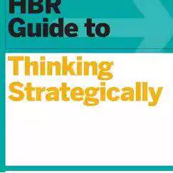 Hbr Guide to Thinking Strategically – Digital Edition