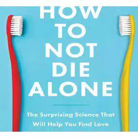 How to Not Die Alone – Digital Edition