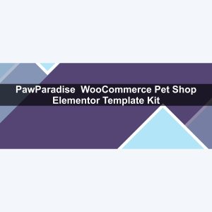 PawParadise – WooCommerce Pet Shop Elementor Template Kit