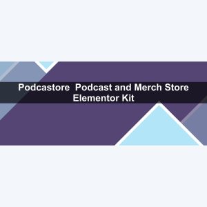 Podcastore – Podcast and Merch Store Elementor Kit