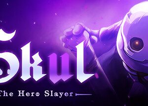 Skul: The Hero Slayer