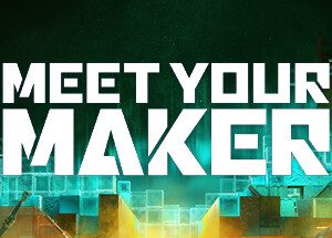 Meet Your Maker