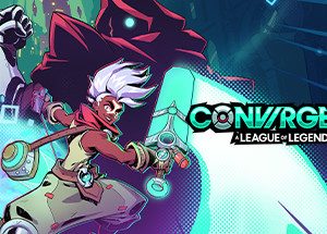 CONVERGENCE: A League of Legends Story