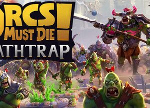 Orcs Must Die! Deathtrap