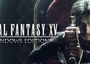 FINAL FANTASY XV WINDOWS EDITION
