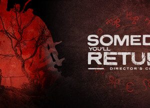 Someday You'll Return: Director's Cut
