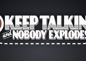 Keep Talking and Nobody Explodes