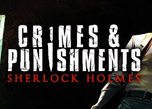 Sherlock Holmes: Crimes and Punishments